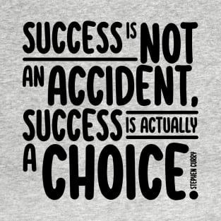 Success is A Choice T-Shirt